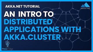 AkkaNET Introduction to Clustered Applications w AkkaCluster [upl. by Nadual]