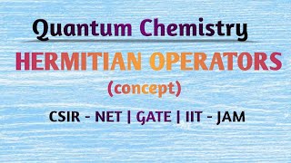 Hermitian Operator Quantum Chemistry for CSIRNET GATEChemistry and IITJAM [upl. by Eulalie]