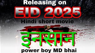 insan short movie releasing on Eid 2025 power boy MD bhai [upl. by Longo808]