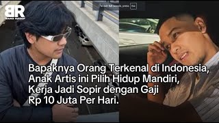 Bapaknya Orang Terkenal di Indonesia Anak Artis ini Pilih Hidup Mandiri Kerja Jadi Sopir dengan [upl. by Eillac459]