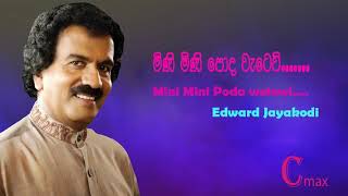 Mini Mini Poda Wetewiමිණි මිණි පොද වැටේවි  Edward Jayakodi [upl. by Eentroc]