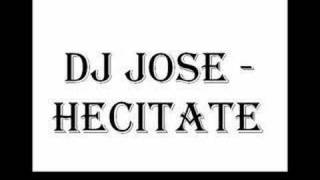 DJ Jose  Hecitate Radio Edit [upl. by Kilian]