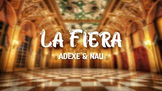 La Fiera  Adexe y Nau LetraLyrics [upl. by Nikolai619]