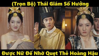 Nữ đế nhờ thái giám giả quẹt thẻ hoàng hậu và ngược lại  Phim xuyên không [upl. by Bari]