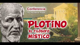 Plotino el filósofo místico Por José Manuel Roselló [upl. by Bouldon245]