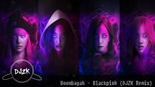 Boombayah  Blackpink DJZK Remix [upl. by Connett]