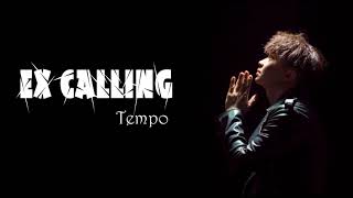 Tempo Ex calling lyrics [upl. by Annirac641]