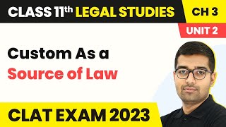 Class 11 Legal Studies Unit 2 Chapter 3  Custom As a Source of Law  Sources of Law [upl. by Greenebaum]