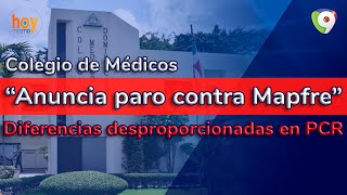 Colegio de Médicos anuncia paro contra Mapfre  Diferencias desproporcionadas en PCR  Hoy Mismo [upl. by Sotnas]