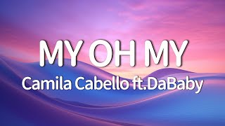 Camila Cabello  My Oh My Lyrics ft DaBaby [upl. by Gans]