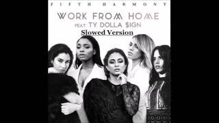 Fifth Harmony  Work From Home Ft Ty Dolla ing Slowed Version [upl. by Adella478]