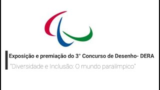 Exposição e premiação do 3° Concurso de Desenho DERA quotDiversidade e Inclusão O mundo paralímpicoquot [upl. by Monto]