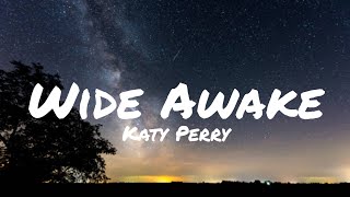 Katy Perry  Wide Awake Lyrics [upl. by Ykcaj]