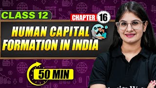 HUMAN CAPITAL FORMATION IN INDIA  Full Chapter in 50 Min  Class 12th ECONOMICS [upl. by Attelrac]