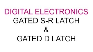 DE  Lecture31  Gated SR and D Latch [upl. by Syck]