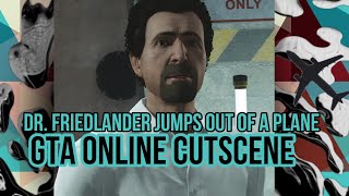 RIP Dr Friedlander GTA Online Cutscene [upl. by Hawker]