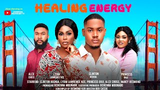 HEALING ENERGY  CLINTON JOSHUA ALEX CROSS LYDIA LAWRENCE NZE latest 2024 nigerian movies [upl. by Igic446]