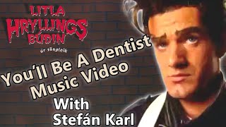 Youll be a dentist with Stefán Karl  Music Video [upl. by Acirrehs763]