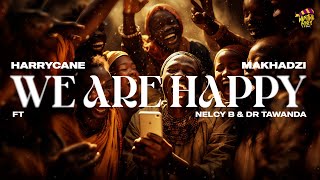 HarryCane amp MakhadziWe are happy feat Dr Tawanda Official Audio [upl. by Nadoj]