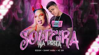 EO DON E DANNY MARIA Feat MC GW  SOLTEIRA NA PISTA  COMO QUE EU SOU MALVADÃO 😈 ÁUDIO OFICIAL 🔰 [upl. by Medorra]