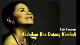 Ruth Sahanaya  Andaikan Kau Datang Kembali Lirik [upl. by Otreblif]