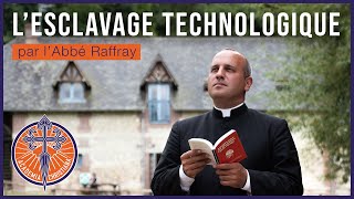 Abbé Raffray  Lesclavage technologique [upl. by Vincentia]