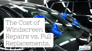 The Cost of Windscreen Repairs vs Full Replacements [upl. by Aritak12]