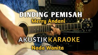 Dinding Pemisah  Merry Andani Karaoke Akustik  Nada Wanita [upl. by Hafeenah]