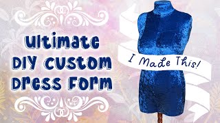 Making the Ultimate DIY Dress Form with the Perfect Custom Fit [upl. by Sadye]