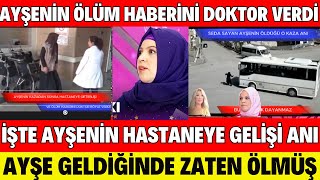 SEDA SAYAN AYŞENİN KAZADAN SONRA HASTANEYE GETİRİLİŞİ VE DOKTORUN AYŞENİN ÖLÜM HABERİNİ BÖYLE VERMİŞ [upl. by Aihsotal]