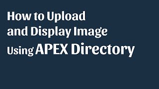 How to Upload and Display Image from Directory  Oracle APEX [upl. by Gram562]