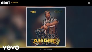 Qdot  Ayedun Audio [upl. by Hada432]