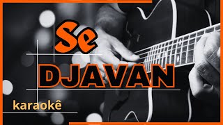 DJAVAN  SE  KARAOKÊ ACÚSTICO djavan karaoke vozeviolao [upl. by Adnim]