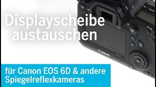 Canon EOS 6D Display Glas  Scheibe ganz einfach selbst reparieren [upl. by Johppa961]