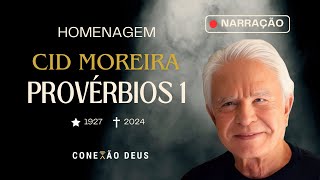 CID MOREIRA  HOMENAGEM  🙏🙏 Narração  Provérbios 1🙏🙏 [upl. by Ion]