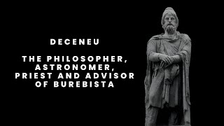 Deceneu The Philosopher Astronomer Priest and Advisor of Burebista [upl. by Anika]