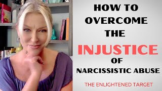 How To Overcome The INJUSTICE Of Narcissistic Abuse [upl. by Simmie]