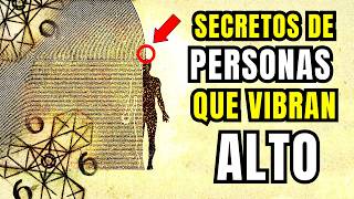 5 Rasgos SECRETOS de las Personas de ALTA VIBRACIÓN de los que Nadie HABLA Cómo elevar tu vibración [upl. by Senskell56]