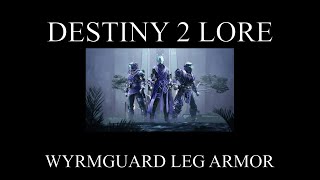 Destiny 2 Lore  Season Of The Wish  Wyrmguard Leg Armor [upl. by Elleynad]