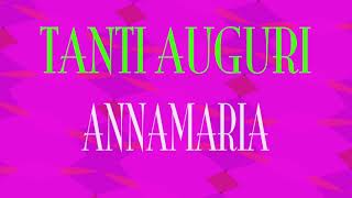 Tanti Auguri Annamaria  Buon compleanno  Happy Birthday [upl. by Lotte]