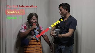 Tuarpuii amp Suntea  Tar Idol EpisodeI [upl. by Roanne]