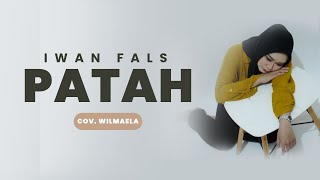 PATAH  IWAN FALS  Cover  WILMAELA [upl. by Daberath]