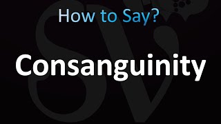 How to Pronounce Consanguinity Correctly [upl. by Furgeson]