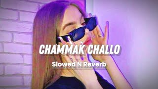 Chammak Challo Slowed N Reverb [upl. by Nanoc]