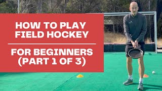 How to Play Field Hockey  For Beginners Part 1 of 3 [upl. by Rheingold]