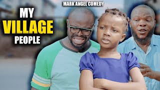 My Village People  Mark Angel Comedy  Episode 406 [upl. by Fullerton]