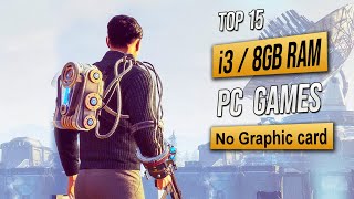 Top 15 Games for Intel i3 8GB RAM No Graphic card  2023 [upl. by Anuahsar412]