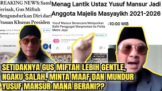 BEDA SIKAP GUS MIFTAH BERANI MINTA MAAF DAN MUNDUR YUSUF MANSUR MALAH MAU LAPORIN GA MAU MUNDUR [upl. by Hannaoj]