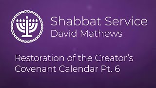 David Mathews  Restoration of the Creators Covenant Calendar Pt 6 Shabbat [upl. by Airetahs]