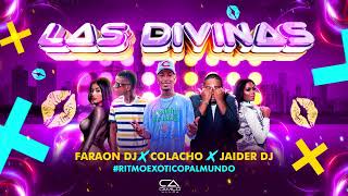 LAS DIVINAS  FARAON DJ ✘ COLACHO ✘ JAIDER DJ RITMO EXÓTICO [upl. by Summers]